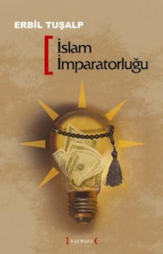 İslam İmparatorluğu - Erbil Tuşalp - Kırmızı Yayınları