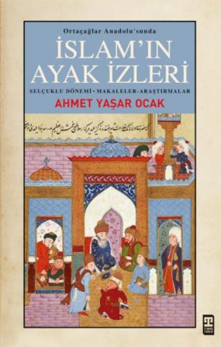 İslam’ın Ayak İzleri - Ahmet Yaşar Ocak - Timaş Tarih