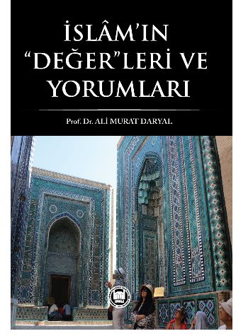 İslam’ın Değerleri ve Yorumları - Prof. Dr. Ali Murat Daryal - Marmara