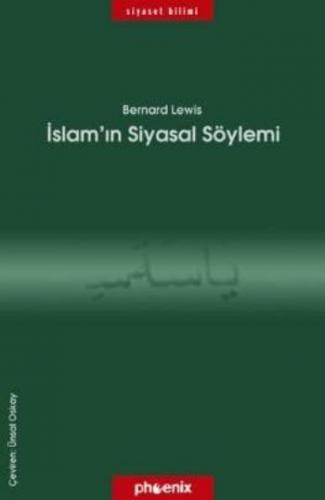 İslam'ın Siyasal Söylemi - Bernard Lewis - Phoenix Yayınevi