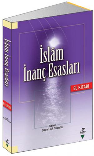 İslam İnanç Esasları El Kitabı - Şaban Ali Düzgün - Grafiker Yayınları