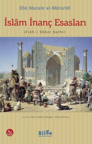 İslam İnanç Esasları - Ebu Mansur el-Matüridi - Bilge Kültür Sanat