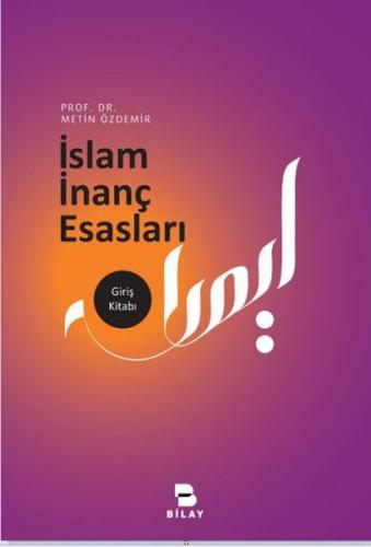 İslam İnanç Esasları - Metin Özdemir - Bilimsel Araştırma Yayınları