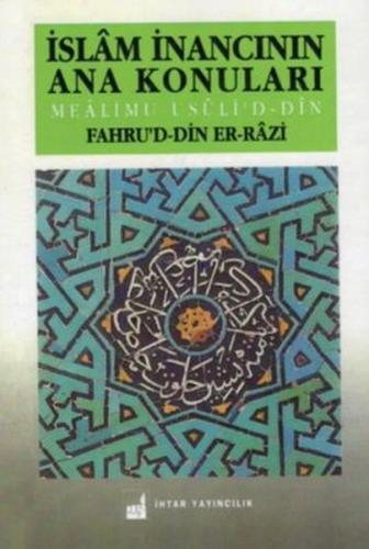 İslam İnancının Ana Konuları - Fahruddin Er-Razi - İhtar Yayıncılık