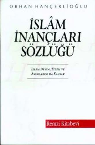 İslam İnançları Sözlüğü - Orhan Hançerlioğlu - Remzi Kitabevi