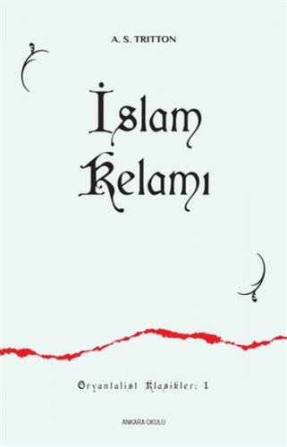 İslam Kelamı - A. S. Tritton - Ankara Okulu Yayınları