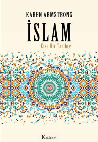 İslam: Kısa Bir Tarihçe - Karen Armstrong - Koridor Yayıncılık