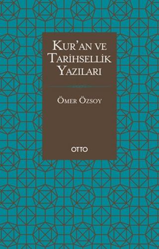 Kur'an ve Tarihsellik Yazıları - Ömer Özsoy - Otto Yayınları