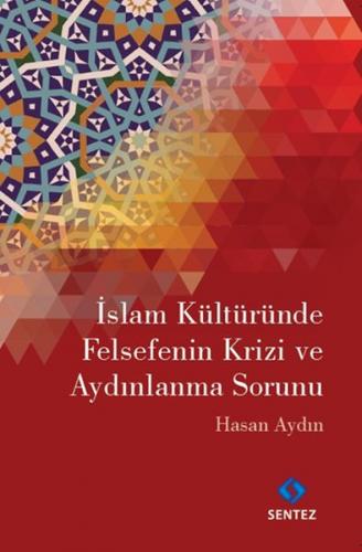 İslam Kültüründe Felsefenin Krizi ve Aydınlanma Sorunu - Hasan Aydın -
