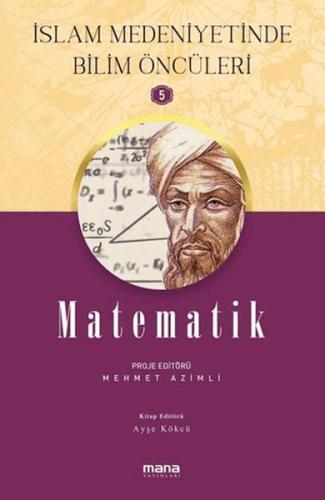 Matematik - İslam Medeniyetinde Bilim Öncüleri 5 - Mehmet Azimli - Man