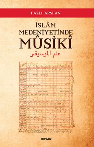 İslam Medeniyetinde Musiki - Fazlı Arslan - Beyan Yayınları