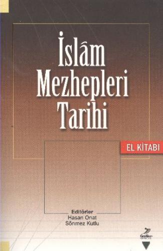 İslam Mezhepleri Tarihi (El Kitabı) - Hasan Onat - Grafiker Yayınları