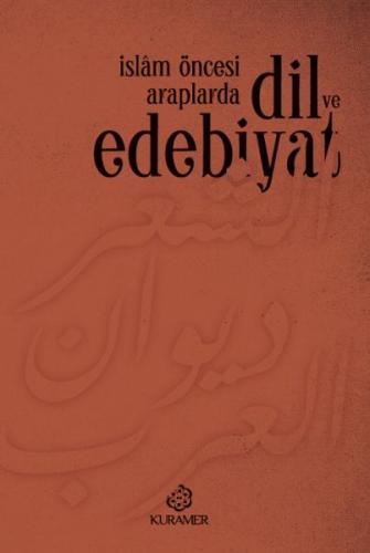 İslam Öncesi Araplarda Dil ve Edebiyat - Kolektif - Kuramer Yayınları