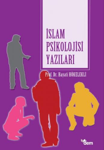 İslam Psikolojisi Yazıları - Hayati Hökelekli - Dem Yayınları