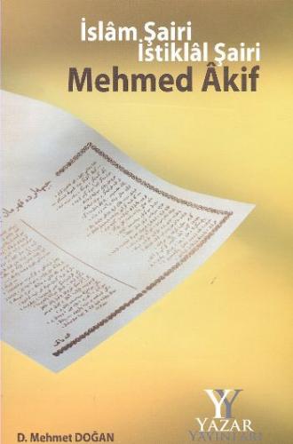 İslam Şairi İstiklal Şairi Mehmed Akif - D. Mehmet Doğan - Yazar Yayın