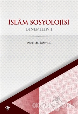 İslam Sosyoloji Denemeler 2 - İzzet Er - Türkiye Diyanet Vakfı Yayınla