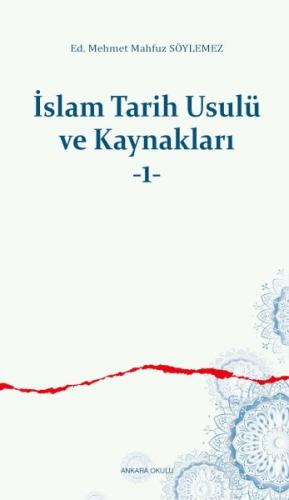 İslam Tarih Usulü ve Kaynakları -1 - M. Mahfuz Söylemez - Ankara Okulu