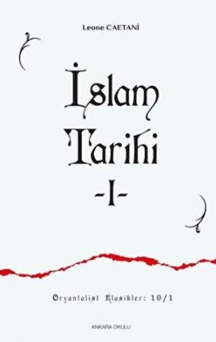 İslam Tarihi 1 - Leone Caetani - Ankara Okulu Yayınları