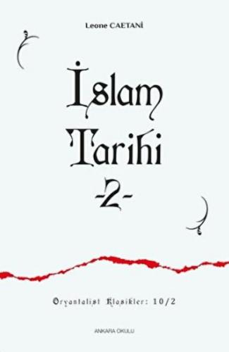 İslam Tarihi 2 - Leone Caetani - Ankara Okulu Yayınları