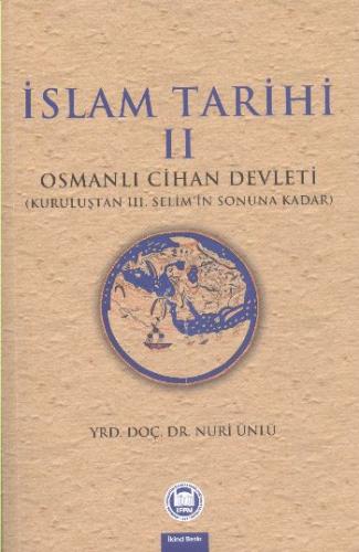 İslam Tarihi 2: Osmanlı Cihan Devleti - Nuri Ünlü - Marmara Üniversite