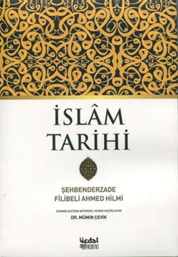 İslam Tarihi - Şehbenderzade Filibeli Ahmed Hilmi - Üçdal Neşriyat