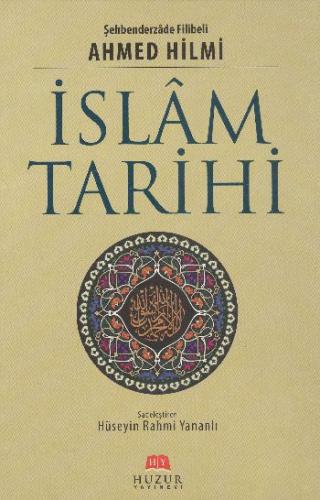İslam Tarihi (Ciltli) - Ahmed Hilmi el-Koği ed-Diyarbekiri - Huzur Yay