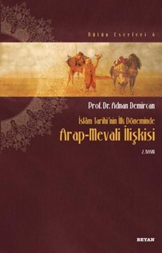 İslam Tarihinin İlk Döneminde Arap-Mevali İlişkisi - Adnan Demircan - 