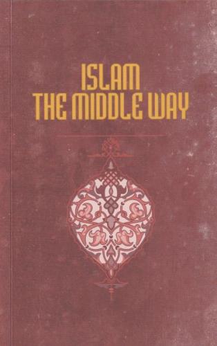 İslam The Middle Way - Prof. Ali Güneş - Konya Büyükşehir Belediyesi K