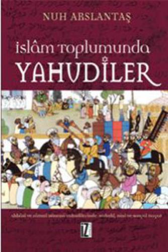 İslam Toplumunda Yahudiler - Nuh Arslantaş - İz Yayıncılık