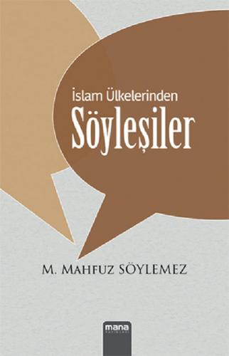 İslam Ülkelerinden Söyleşiler - Mehmet Mahfuz Söylemez - Mana Yayınlar