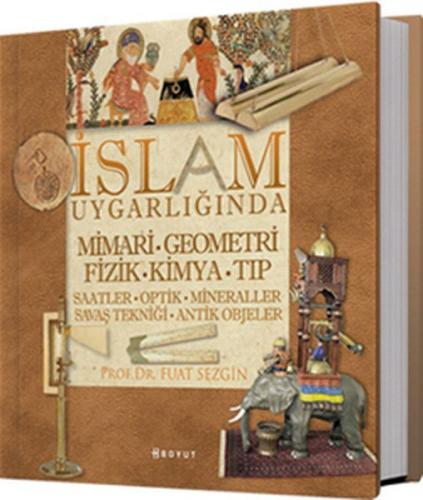 İslam Uygarlığında Mimari, Geometri, Fizik, Kimya, Tıp - Fuat Sezgin -