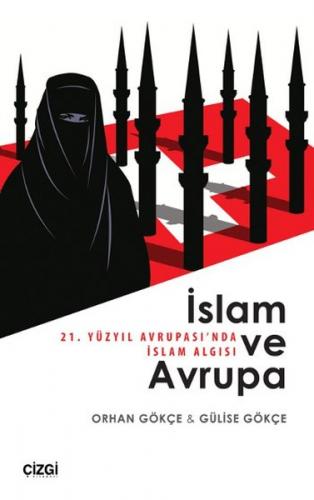 İslam ve Avrupa - 21. Yüzyıl Avrupası'nda İslam Algısı - Orhan Gökçe -
