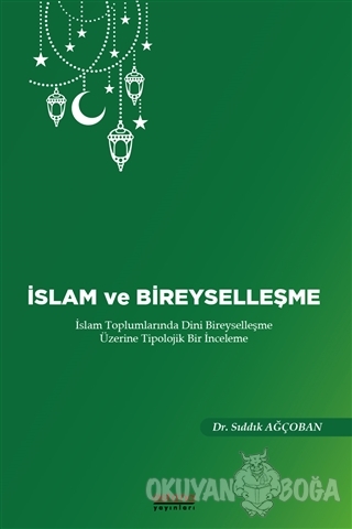 İslam ve Bireyselleşme - Sıddık Ağçoban - Astana Yayınları
