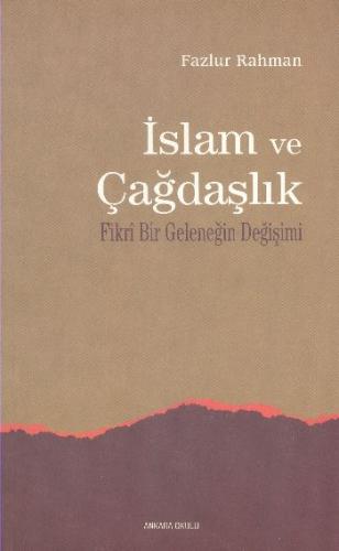 İslam ve Çağdaşlık - Fazlur Rahman - Ankara Okulu Yayınları