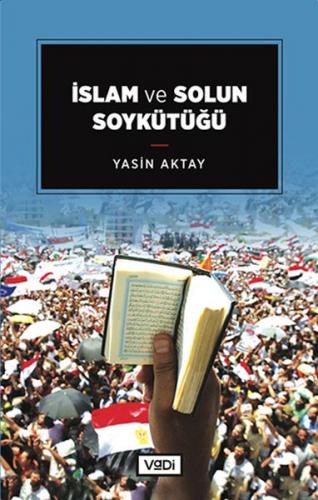 İslam ve Solun Soykütüğü - Yasin Aktay - Vadi Yayınları