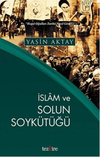 İslam ve Solun Soykütüğü - Yasin Aktay - Tezkire Yayınları