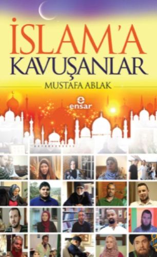 İslam'a Kavuşanlar - Mustafa Ablak - Ensar Neşriyat