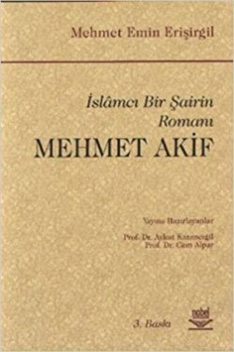 İslamcı Bir Şairin Romanı - Mehmet Akif - Mehmet Emin Erisirgil - Nobe