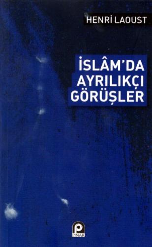 İslam'da Ayrılıkçı Görüşler - Henri Laoust - Pınar Yayınları