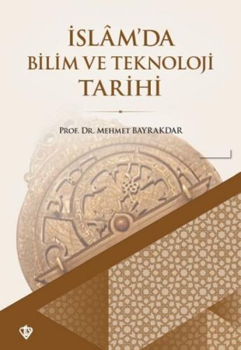 İslam'da Bilim ve Teknoloji Tarihi - Mehmet Bayrakta - Türkiye Diyanet