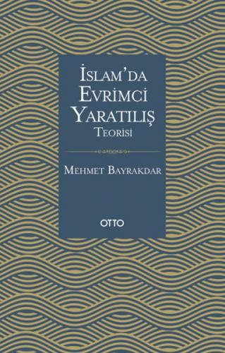 İslam'da Evrimci Yaratılış Teorisi - Mehmet Bayrakdar - Otto Yayınları