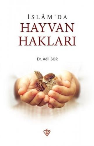 İslam'da Hayvan Hakları - Adil Bor - Türkiye Diyanet Vakfı Yayınları