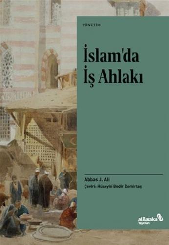 İslam'da İş Ahlakı - Abbas J. Ali - Albaraka Yayınları