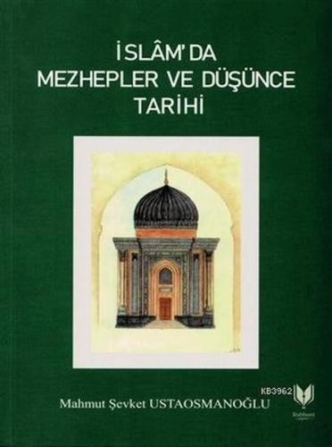 İslam'da Mezhepler ve Düşünce Tarihi - Mahmut Şevket Ustaosmanoğlu - R