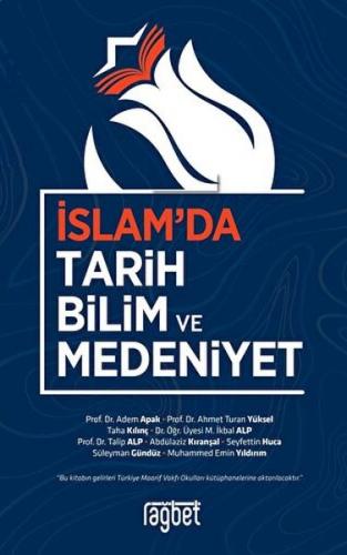 İslam'da Tarih Bilim ve Medeniyet - Kolektif - Rağbet Yayınları