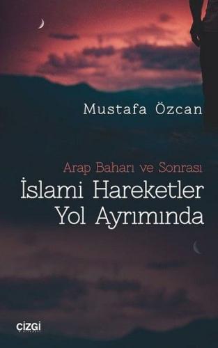 İslami Hareketler Yol Ayrımında - Mustafa Özcan - Çizgi Kitabevi Yayın