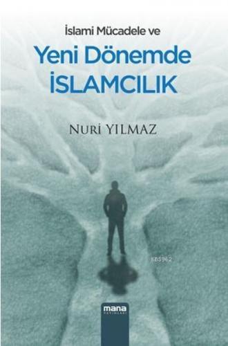 İslami Mücadele ve Yeni Dönemde İslamcılık - Nuri Yılmaz - Mana Yayınl