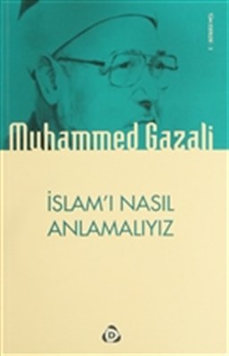 İslam'ı Nasıl Anlamalıyız - Muhammed Gazali - Düşün Yayıncılık