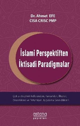 İslami Perspektiften İktisadi Paradigmalar - Ahmet Efe - Astana Yayınl
