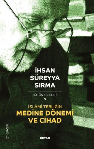 İslami Tebliğin Medine Dönemi ve Cihad - İhsan Süreyya Sırma - Beyan Y